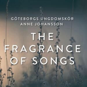 Goteborgs Ungdomskor - Fragrance of Songs  CD